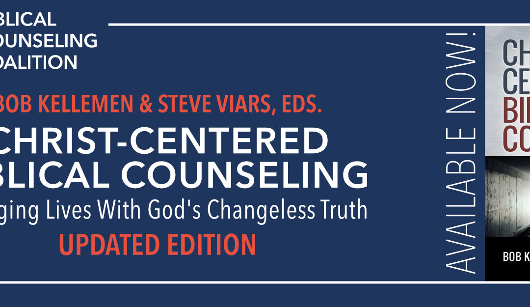 A Theology and Methodology of Biblical Counseling: The Re-Release of Christ-Centered Biblical Counseling