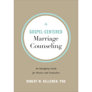 Gospel-Centered Marriage Counseling: An Equipping Guide for Pastors and Counselors