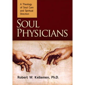 Soul Physicians--A Theology of Soul Care and Spiritual Direction