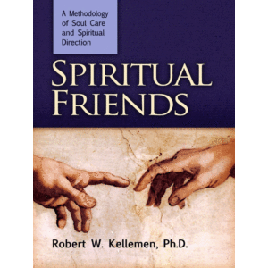 Spiritual Friends--A Methodology of Soul Care and Spiritual Direction