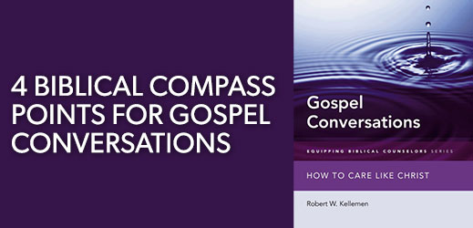 4 Biblical Compass Points for Biblical Counseling: Equipping in Individual Counseling, Part 2