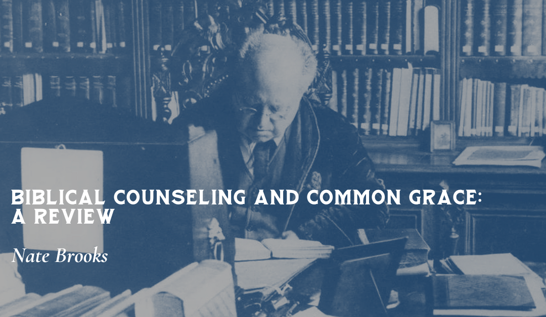 Biblical Counseling and Common Grace: A Review by Nate Brooks