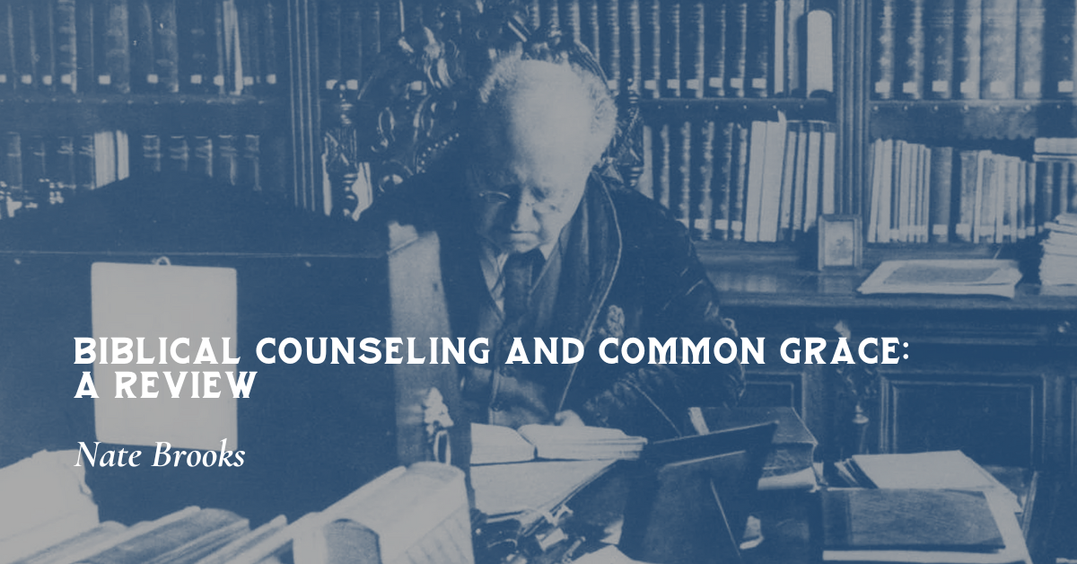 Biblical Counseling And Common Grace: A Review By Nate Brooks - RPM ...