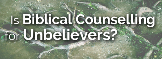 Biblical Counseling with Non-Christians