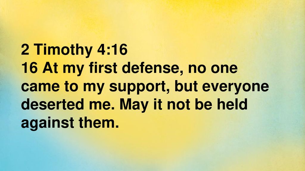 “No One Came to My Support” (Paul, 2 Timothy 4:16)