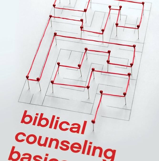 Discussing and Applying Jeremy Lelek’s Biblical Counseling Basics, Part 3